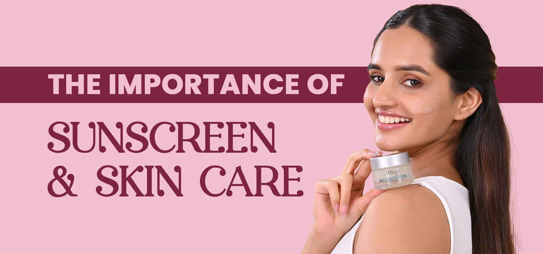The Importance of Sunscreen and Skin Care