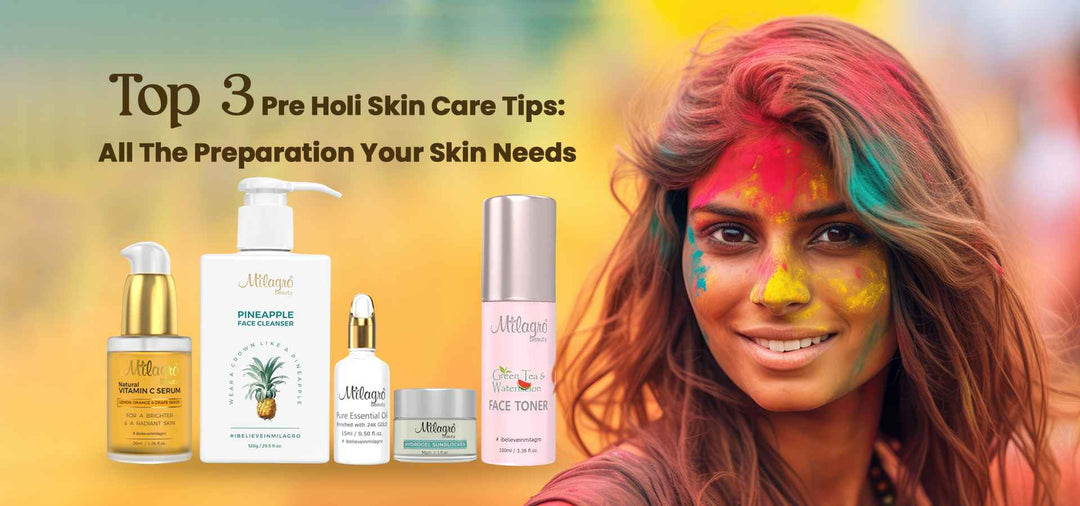 Top 3 Pre Holi Skin Care Tips: All The Preparation Your Skin Needs