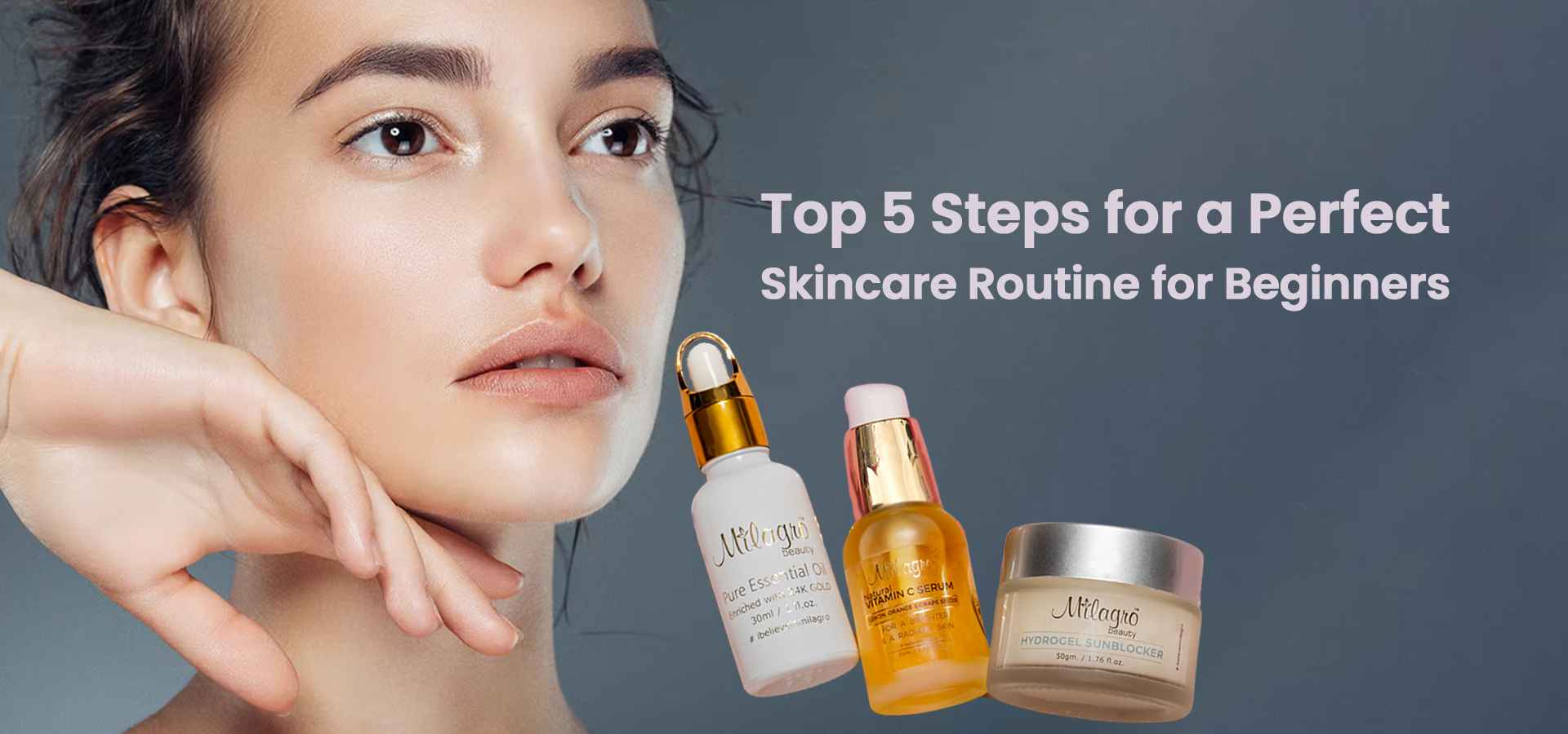 Top 5 Steps for a Perfect Skincare Routine for Beginners – Milagro Beauty
