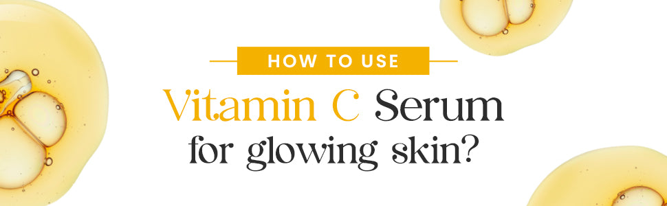 How to use Vitamin C serum for glowing skin